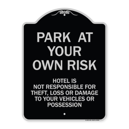 Signmission Park at Your Own Risk Hotel Is Not Responsible for Theft Loss or Damage to Your Vehic, BS-1824-23488 A-DES-BS-1824-23488